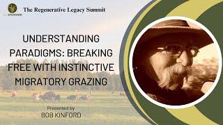 Understanding Paradigms: Breaking Free with Instinctive Migratory Grazing with Bob Kinford