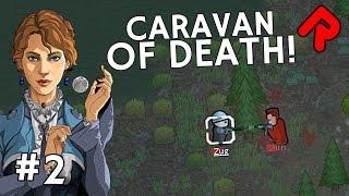 Caravan of Death! | Let's Play RimWorld Caravan Rampage ep 2