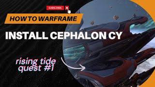 Warframe - Install Cephalon Cy in the Dry Dock /RISING TIDE Quest/ Beginner/Retuning player