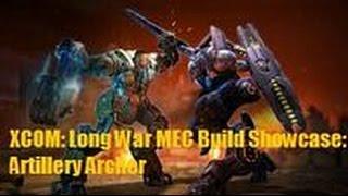 XCOM: Long War MEC Build Showcase: Artillery Archer