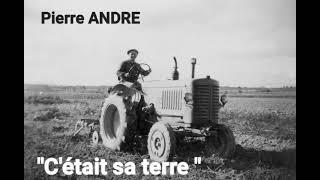 Pierre ANDRE. -  C'était sa terre