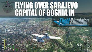 MICROSOFT FLIGHT SIMULATOR: Sarajevo The Capital Of Bosnia With Crispy Jeb.