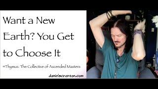 Want a New Earth? You Get to Choose It ∞Thymus: The Collective of Ascended Masters