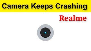 How To Fix Realme - Camera Keeps Crashing Issue