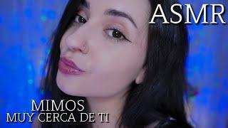 ASMR MIMOS MUY CERCA DE TI  ATENCIÓN PERSONAL INTENSA