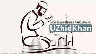 UZhidKhan - Topmadim namozsiz huzur halovat | @Yaxshilik