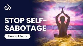 Stop Self Sabotaging Subliminal: Binaural Beats to Stop Self Sabotage
