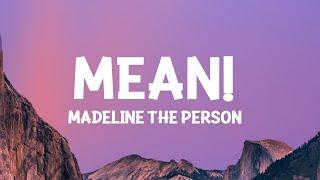 Madeline the Person - MEAN! (Lyrics) One thing I like about me is that I'm nothing like you