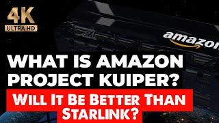 Is Amazon's NEW Project Kuiper Better Than Starlink?