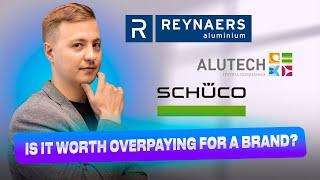 Schuco, Alutech or Reynaers: Is it worth overpaying for a brand?