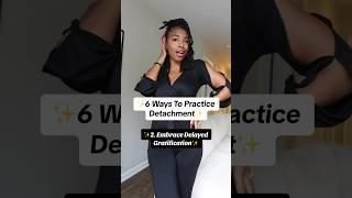 6 Ways To Practice The Art Of Detachment