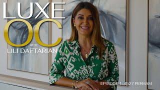 LUXE OC with Lili Daftarian | 4527 Perham | Ep.001