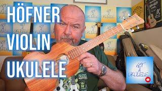 Got A Ukulele Reviews - Höfner Violin Ukulele