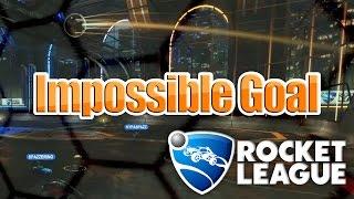 IMPOSSIBLE GOAL | ROCKET LEAGUE