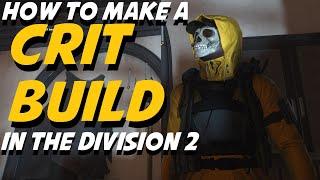 How to make a CRIT BUILD in The Division 2 | Full Start to Finish Guide