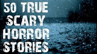 50 TRUE Scary Stories Told In The Rain | Rain Scary Stories | Mega Compilation