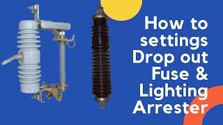 How To 11 KV Drop Out Fuse & Lighting Arrester Settings