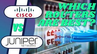 Cisco vs Juniper | Who Has The Best Routers? Businesses Small, Medium, and Large