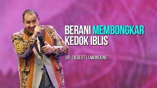 KHOTBAH Dr. GILBERT LUMOINDONG - MEMBUAT KITA BERANI MEMBONGKAR KEDOK IBLIS