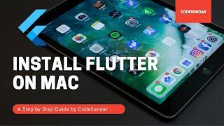 How To Install Flutter on Your Mac 2021 - A Step By Step Guide by CodeSundar