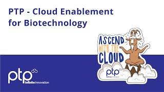 Accelerating Biotechnology with Cloud Enablement with PTP