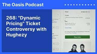 268: "Dynamic Pricing" Ticket Controversy with Hughezy | The Oasis Podcast