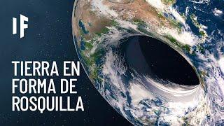 ¿Qué pasaría si la Tierra tuviera forma de rosquilla?