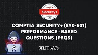 CompTIA Security+ (SY0-601) Performance-based Questions (PBQs) | Part 1