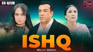 Ishq 30-qism (milliy serial) | Ишк 30-кисм (миллий сериал)