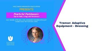 Pearls for Parkinson's: Tremor - Adaptive Equipment  - Dressing