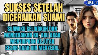 KISAH SEDIH : SUKSES SETELAH DICERAIKAN SUAMIKU - EPS 01 #ceritasedihkisahnyata #ceritainspiratif