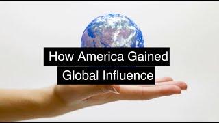 How America Gained Global Influence