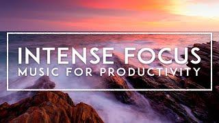 Deep Focus - Music For Intense Focus & Productivity - High Concentration Music For Studying & Work