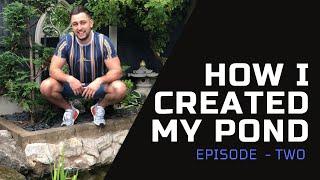 How I Created My Pond - Episode 2