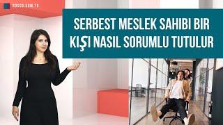 Serbest meslek sahibi bir kişi nasıl sorumlu tutulur