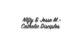 N1fty & Jesse M. - Catholic Disciples