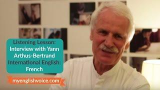 Interview with Yann Arthus Bertrand: International English listening lesson