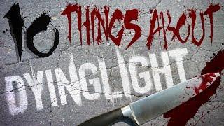 10 Things You Don't Know About Dying Light