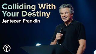 Colliding With Your Destiny | Pastor Jentezen Franklin