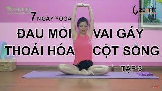 7 ngày Yoga CHỮA BỆNH ĐAU MỎI VAI GÁY -THOÁI HÓA ĐỐT SỐNG CỔ - Tập 3/ Nguyễn Hiếu Yoga