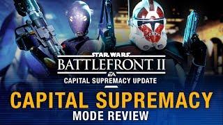 Capital Supremacy REVIEW - Star Wars Battlefront 2