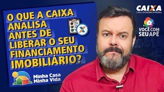 O Que a CAIXA Analisa Antes de Liberar Seu Financiamento Imobiliário? Programa Minha Casa Minh Vida.