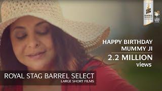 Happy Birthday Mummy Ji | Shefali Shah | Short Film | Royal Stag Barrel Select Large Short Films