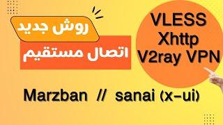 New method of direct xhttp filter breaking with sanai x-ui panel and marzban update 2025 vpn