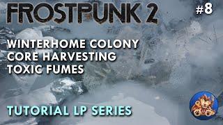 Frostpunk 2 - Winterhome Colony - Core Harvesting - Toxic Fumes - Chapter 4 - Tutorial LP - EP8