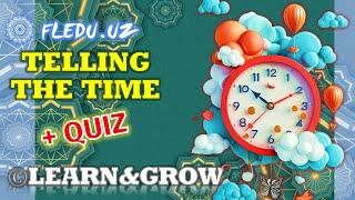 Telling the Time in English with Quiz. Learn&Grow with ©FLEDU.UZ