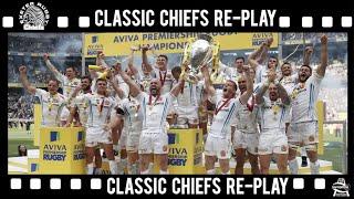   Classic Chiefs Re-Play   Exeter Chiefs v Wasps Premiership Final 2016/17