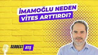 İMAMOĞLU NEDEN VİTES ARTTIRDI? [SERBEST ATIŞ]