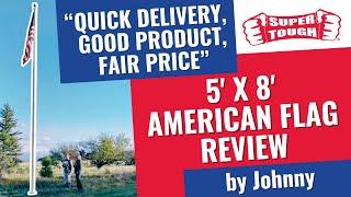 Super Tough 5ft x 8ft Sewn Polyester American Flag Customer Video Review by Johnny | Sitejabber