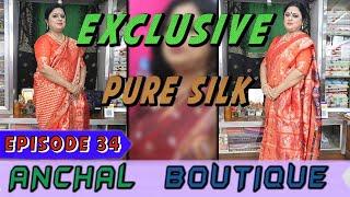 Anchal Boutique || Epi-34 || Exclusive pure silk ||